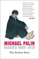 Michael Palin: Diaries 1969-1979: The Python Years