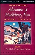 Mark Twain: Adventures of Huckleberry Finn 2E: A Case Study in Critical Controversy