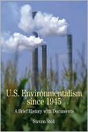 Steven Stoll: U. S. Environmentalism Since 1945: A Brief History with Documents (The Bedford Series in History and Culture)