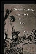 Book cover image of Regarding the Pain of Others by Susan Sontag