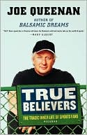 Book cover image of True Believers: The Tragic Inner Life of Sports Fans by Joe Queenan