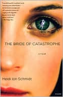 Book cover image of The Bride of Catastrophe by Heidi Jon Schmidt