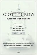 Scott Turow: Ultimate Punishment: A Lawyer's Reflections on Dealing with the Death Penalty