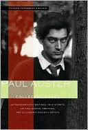 Paul Auster: Collected Prose: Autobiographical Writings, True Stories, Critical Essays, Prefaces, and Collaborations with Artists