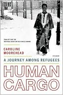 Caroline Moorehead: Human Cargo: A Journey among Refugees