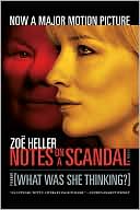 Zoe Heller: Notes on a Scandal: What Was She Thinking?