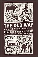 Book cover image of Old Way: A Story of the First People by Elizabeth Marshall Thomas