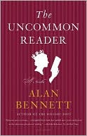 Book cover image of The Uncommon Reader: A Novella by Alan Bennett