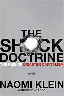 Book cover image of The Shock Doctrine: The Rise of Disaster Capitalism by Naomi Klein