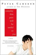 Book cover image of Someday This Pain Will Be Useful to You by Peter Cameron