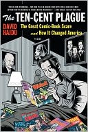 David Hajdu: Ten-Cent Plague: The Great Comic-Book Scare and How It Changed America