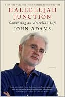 Book cover image of Hallelujah Junction: Composing an American Life by John Adams