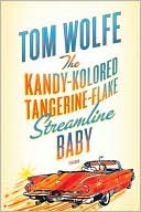 Tom Wolfe: The Kandy-Kolored Tangerine-Flake Streamline Baby