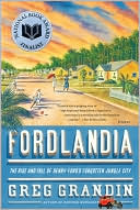 Book cover image of Fordlandia: The Rise and Fall of Henry Ford's Forgotten Jungle City by Greg Grandin