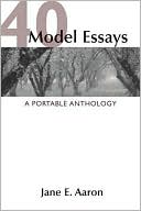 Jane E. Aaron: 40 Model Essays: A Portable Anthology
