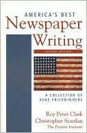 Roy Peter Clark: America's Best Newspaper Writing: A Collection of ASNE Prizewinners