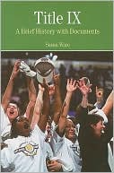 Book cover image of Title IX: A Brief History wtih Documents by Susan Ware