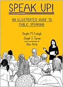 Book cover image of Speak Up: An Illustrated Guide to Public Speaking by Douglas M. Fraleigh