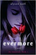Alyson Noel: Evermore (Immortals Series #1)