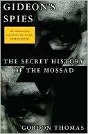 Book cover image of Gideon's Spies: The Secret History of the Mossad by Gordon Thomas