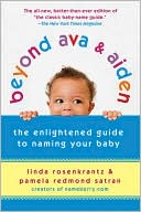 Linda Rosenkrantz: Beyond Ava and Aiden: The Enlightened Guide to Naming Your Baby