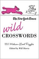 Will Shortz: Wild Crosswords: 150 Medium-Level Puzzles