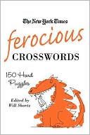 Will Shortz: Ferocious Crosswords: 150 Hard Crosswords