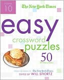 Book cover image of Easy Crossword Puzzles: 50 Monday Puzzles from the Pages of the New York Times, Vol. 10 by Will Shortz
