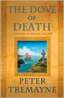 Book cover image of The Dove of Death: A Mystery of Ancient Ireland by Peter Tremayne