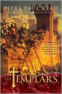 Book cover image of Templars: The Dramatic History of the Knights Templar, the Most Powerful Military Order of the Crusades by Piers Paul Read