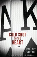 Wallace Stroby: Cold Shot to the Heart