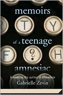 Book cover image of Memoirs of a Teenage Amnesiac by Gabrielle Zevin