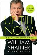 Book cover image of Up till Now: The Autobiography by William Shatner