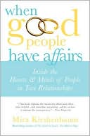 Mira Kirshenbaum: When Good People Have Affairs: Inside the Hearts and Minds of People in Two Relationships