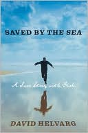 David Helvarg: Saved by the Sea: A Love Story with Fish