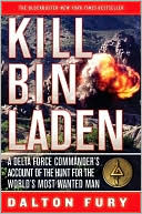 Book cover image of Kill Bin Laden: A Delta Force Commander's Account of the Hunt for the World's Most Wanted Man by Dalton Fury