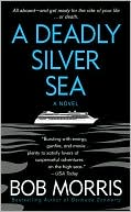 Book cover image of A Deadly Silver Sea (Zack Chasteen Series) by Bob Morris