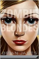 Book cover image of Zombie Blondes by Brian James