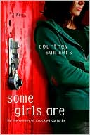 Courtney Summers: Some Girls Are