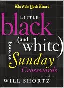 Book cover image of The New York Times Little Black (and White) Book of Sunday Crosswords by Will Shortz