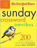 The New York Times: The New York Times Sunday Crossword Omnibus Volume 10: 200 World-Famous Sunday Puzzles from the Pages of the New York Times