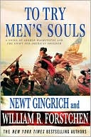Newt Gingrich: To Try Men's Souls: A Novel of George Washington and the Fight for American Freedom