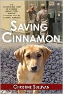 Book cover image of Saving Cinnamon: The Amazing True Story of a Missing Military Puppy and the Desperate Mission to Bring Her Home by Christine Sullivan