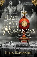 Book cover image of The Last Days of the Romanovs: Tragedy at Ekaterinburg by Helen Rappaport