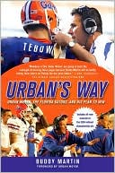 Book cover image of Urban's Way: Urban Meyer, the Florida Gators, and His Plan to Win by Buddy Martin