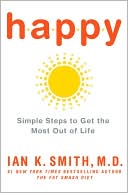 Book cover image of Happy: Simple Steps to Get the Most Out of Life by Ian K. Smith