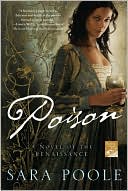 Book cover image of Poison: A Novel of the Renaissance by Sara Poole