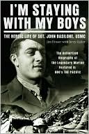 Jim Proser: I'm Staying with My Boys: The Heroic Life of Sgt. John Basilone, USMC