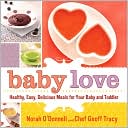 Norah O'Donnell: Baby Love: Healthy, Easy, Delicious Meals for Your Baby and Toddler