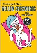 Will Shortz: The New York Times Mellow Crosswords: 150 Easy Puzzles
